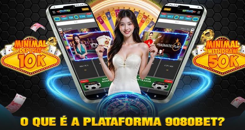 O que é a Plataforma 9080Bet